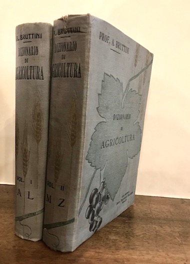 Arturo Bruttini Dizionario di agricoltura... Vol. I - A-L (e Vol. II - M-Z) s.d. (1901) Milano Casa Editrice dottor Francesco Vallardi